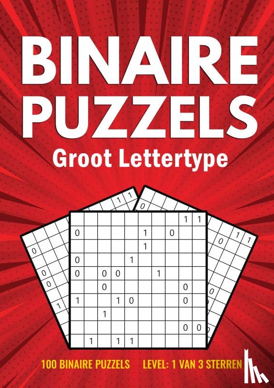 met Groot Lettertype, Puzzelboeken - Binairo Groot Lettertype - 100 Binaire Puzzels - Level: 1 van 3 Sterren - Puzzelboek voor Slechtzienden, Ouderen, Senioren, Opa en Oma - Niveau: Makkelijk voor Starters