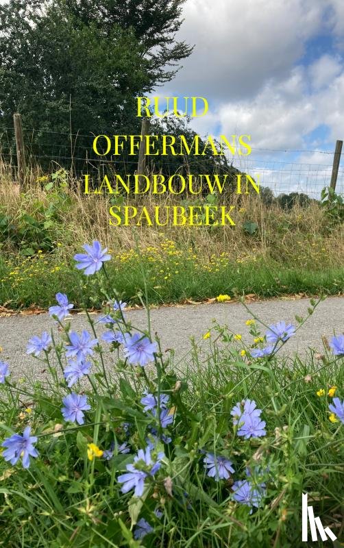 Offermans, Ruud - Landbouw in Spaubeek
