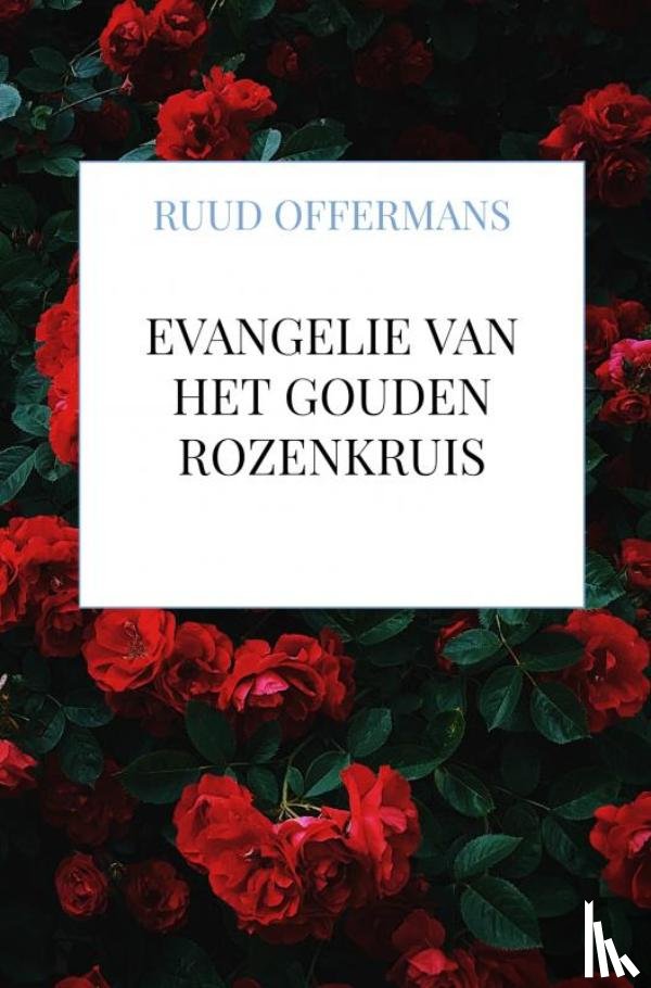 Offermans, Ruud - Evangelie van het Gouden Rozenkruis