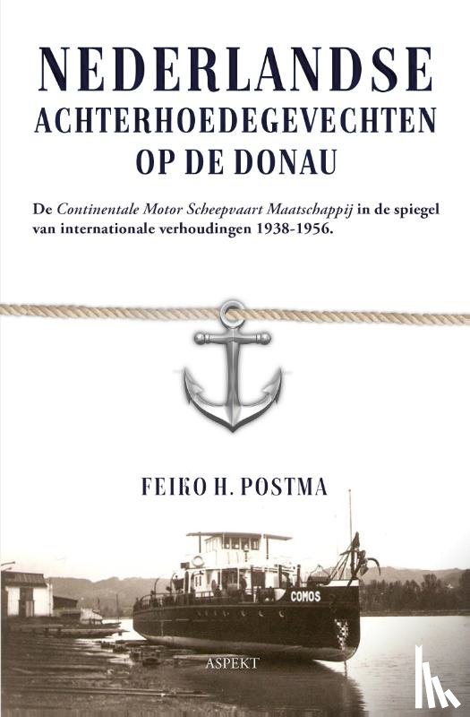 Postma, Feiko H. - Nederlandse achterhoedegevechten op de Donau