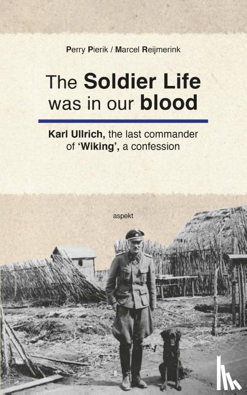 Pierik, Perry, Reijmerink, Marcel - The Soldier Life was in our Blood