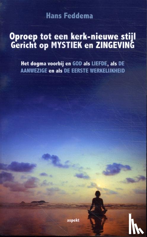 Feddema, Hans - Oproep tot een kerk-nieuwe stijl Gericht op mystiek en zingeving