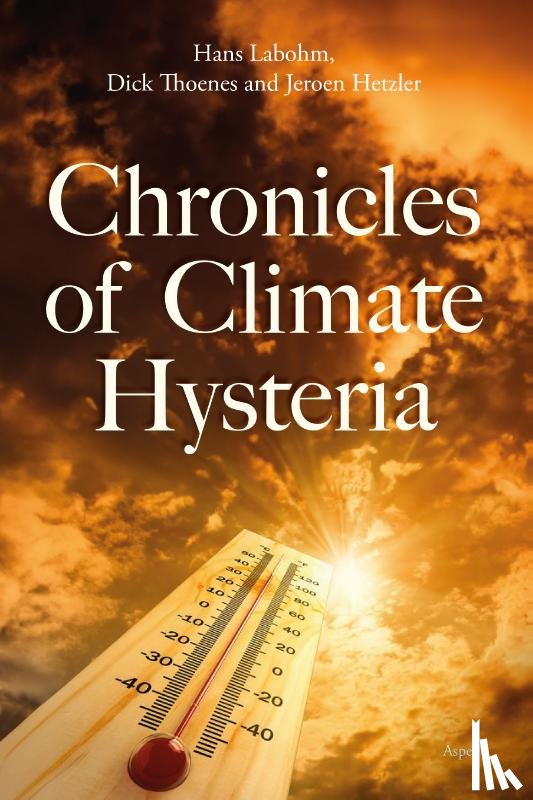 Labohm, Hans, Thoenes, Dick, Hetzler, Jeroen - Chronicles of Climate Hysteria