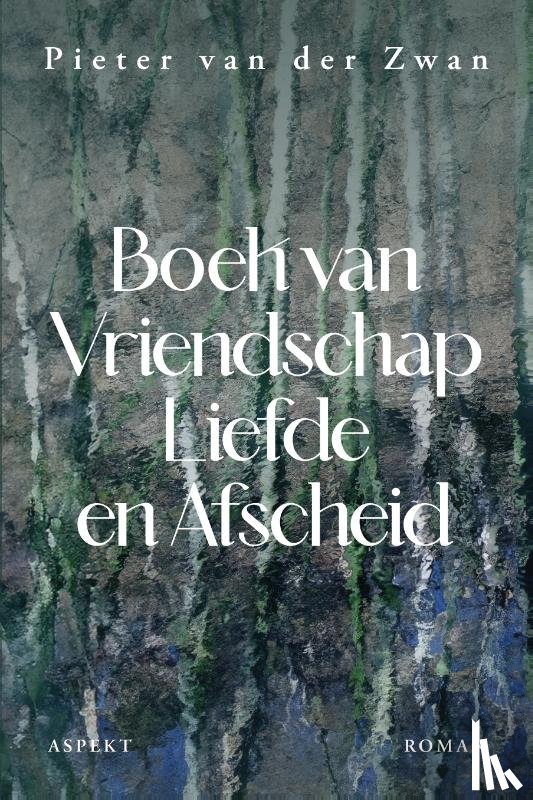 Zwan, Pieter van der - Boek van liefde vriendschap & afscheid