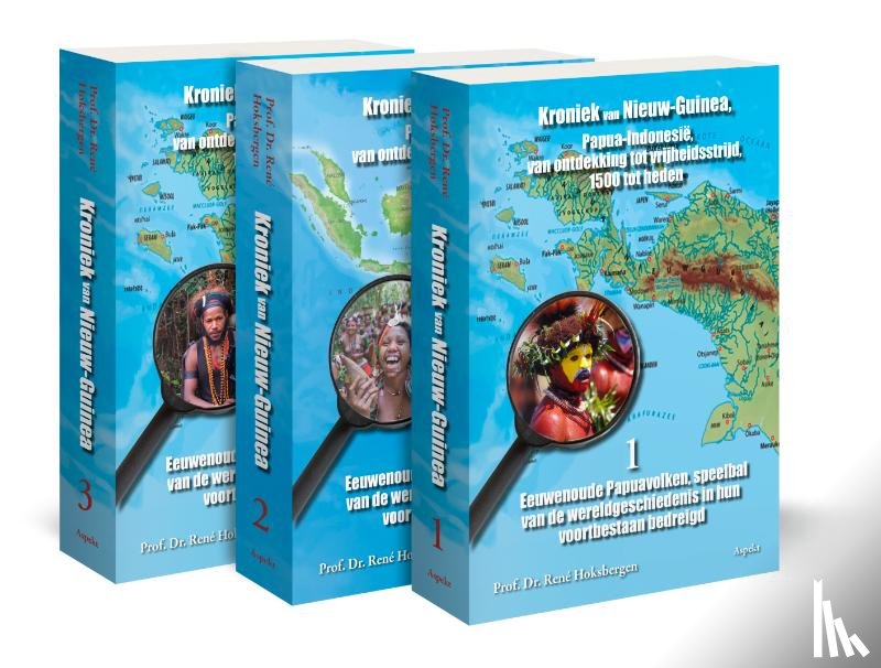 Hoksbergen, Prof. Dr. René - Kroniek van Nieuw-Guinea, Papua-Indonesië - van ontdekking tot vrijheidsstrijd, 1500 tot heden.