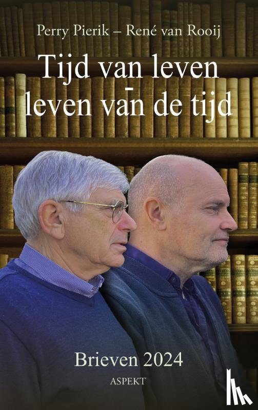 Rooij, René van, Pierik, Perry - Tijd van leven – leven van de tijd