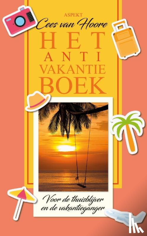 Hoore, Cees van - Het Anti-Vakantieboek