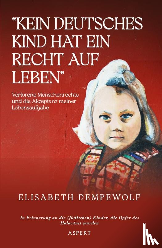 Dempewolf, Elisabeth - “Kein deutsches Kind hat ein Recht auf Leben”