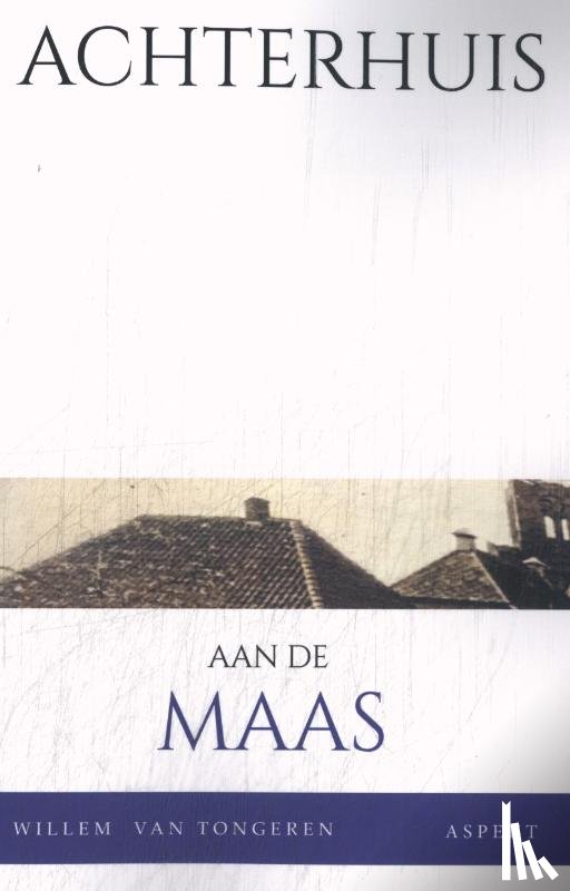 Tongeren, W.J.M. van - Achterhuis aan de Maas