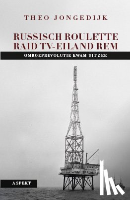 Jongedijk, Theo - Russische roulette - Raid TV-Eiland REM