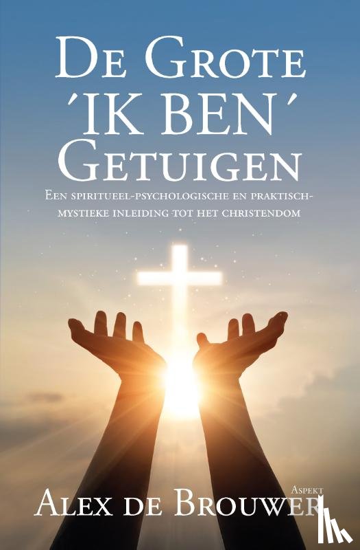 Brouwer, Alex de - De Grote ´IK BEN´ Getuigen