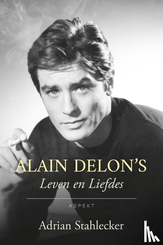 Stahlecker, Adrian - Alain Delon's Leven en Liefdes