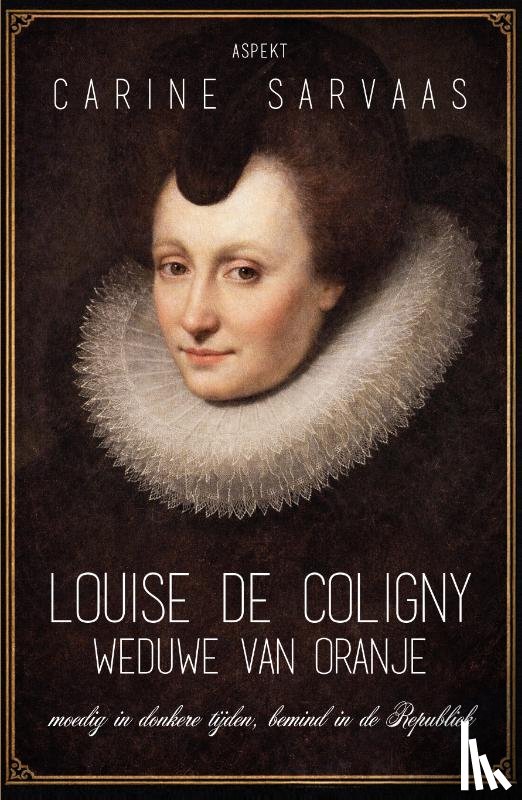 Sarvaas, Carine - Louise de Coligny, weduwe van Oranje