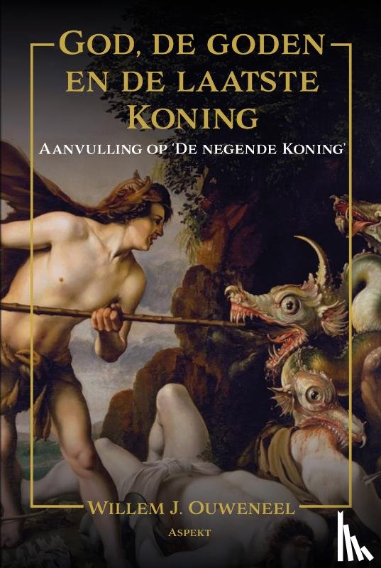 Ouweneel, Willem J. - God, de goden en de laatste Koning
