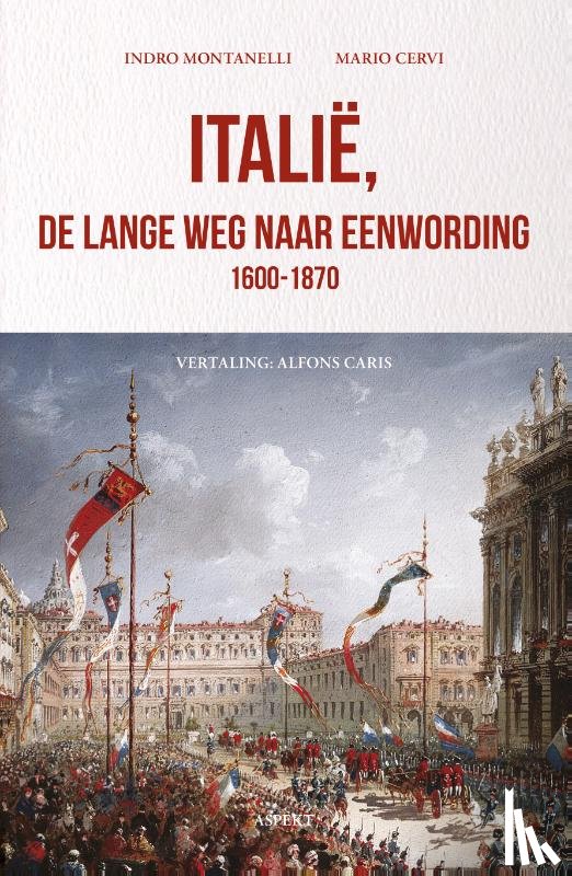 Montanelli, Indro, Cervi, Mario - Italië, de lange weg naar eenwording (1600-1870)