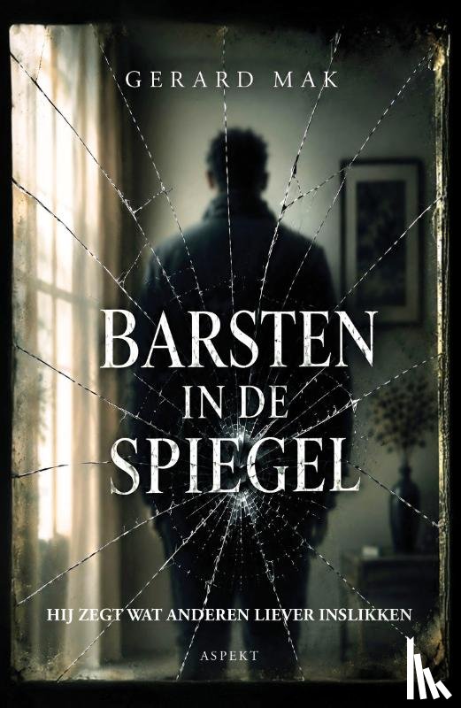 Mak, Gerard - Barsten in de spiegel