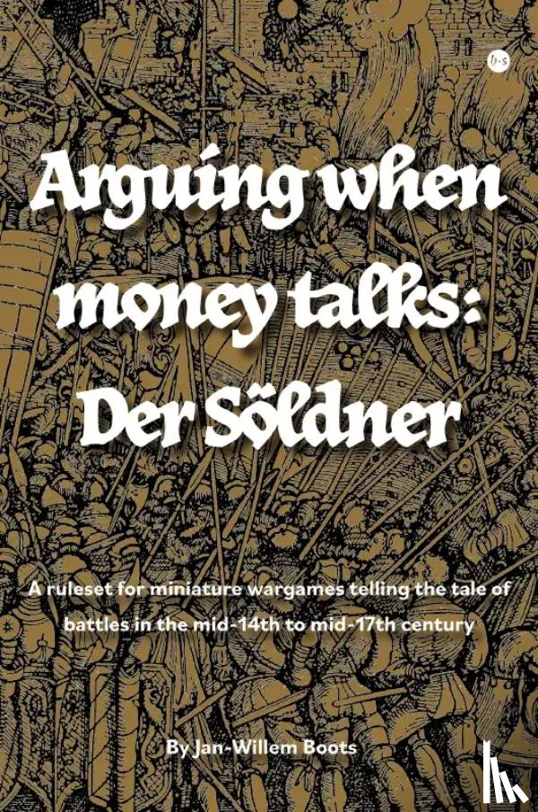 Boots, Jan-Willem - Arguing when money talks: Der Söldner