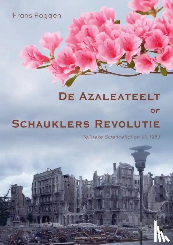 Roggen, Frans - De Azaleateelt of Schauklers Revolutie