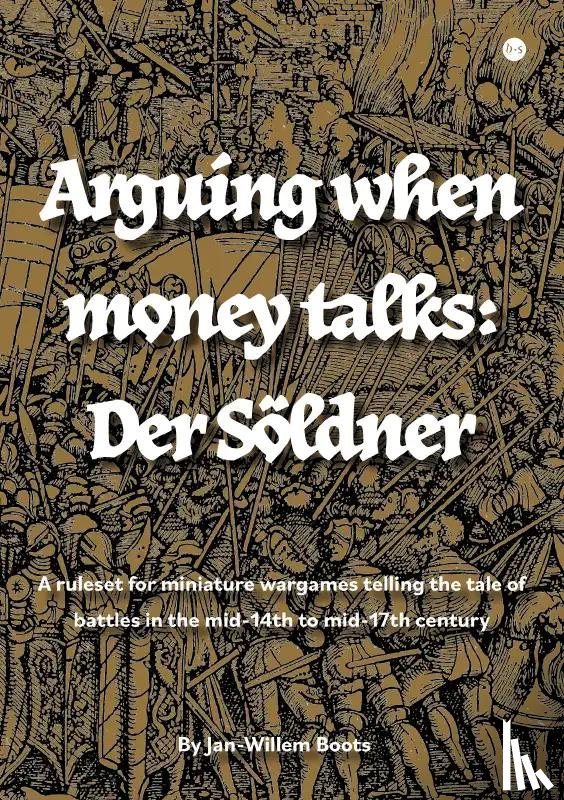 Boots, Jan-Willem - Arguing when money talks: Der Söldner