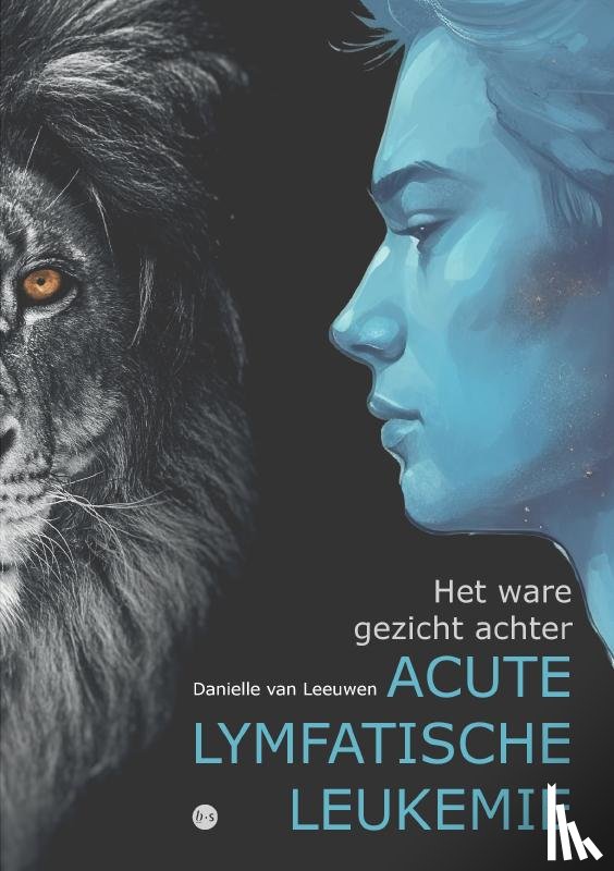 van Leeuwen, Danielle - Het ware gezicht achter acute lymfatische leukemie