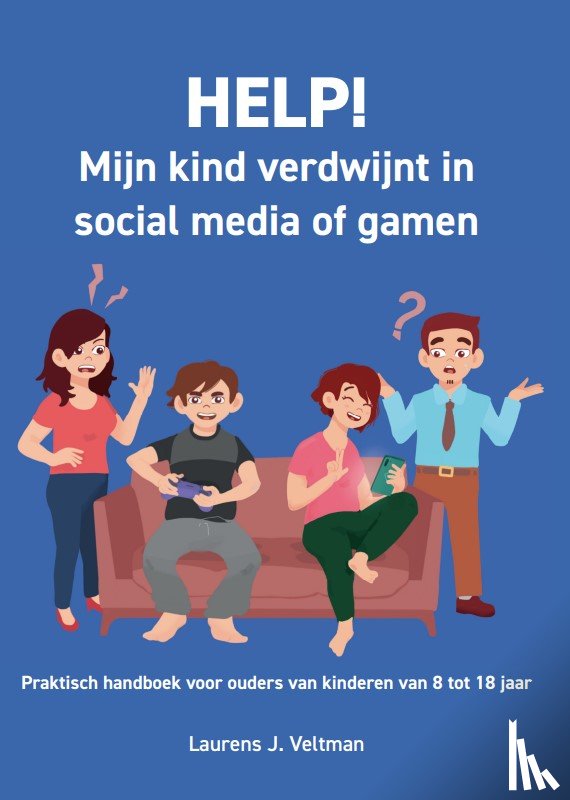 Veltman, Laurens J. - HELP! Mijn kind verdwijnt in social media of gamen