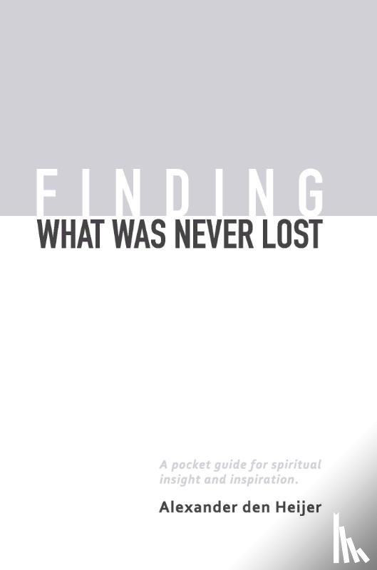 Heijer, Alexander den - Finding what was never lost