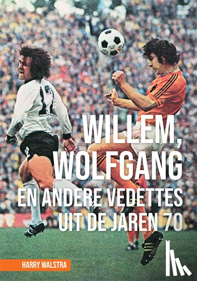 Walstra, Harry - Willem, Wolfgang en andere vedettes uit de jaren 70