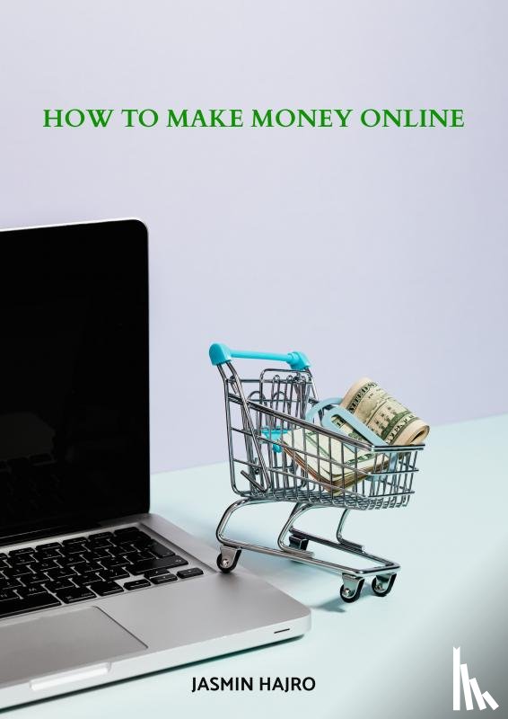 Hajro, Jasmin - How to make money online
