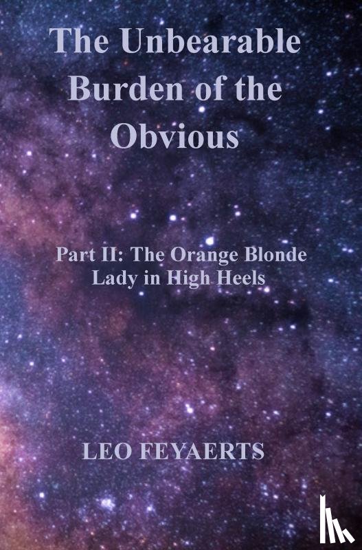 Feyaerts, Leo - The Unbearable Burden of the Obvious