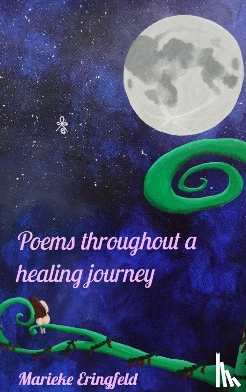 Eringfeld, Marieke - Poems throughout a healing journey