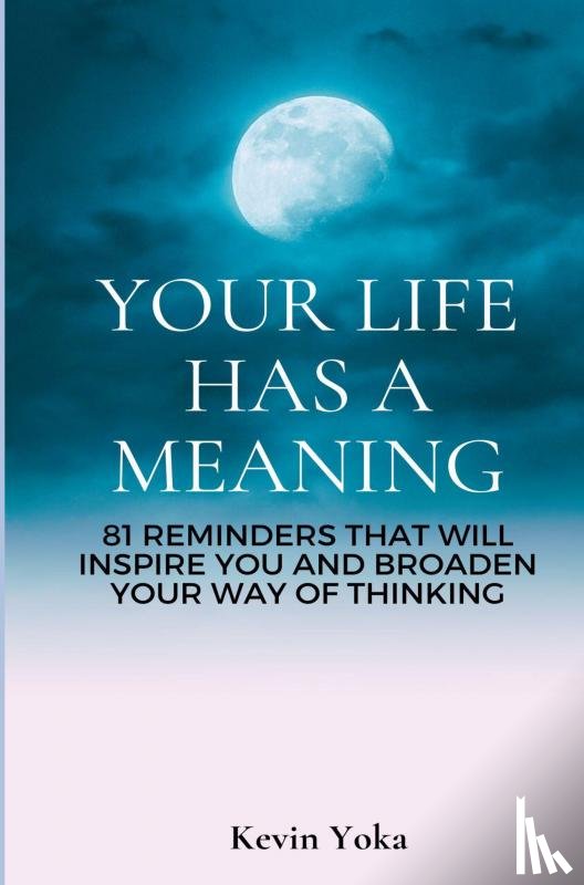 Yoka, Kevin - Your life has a meaning