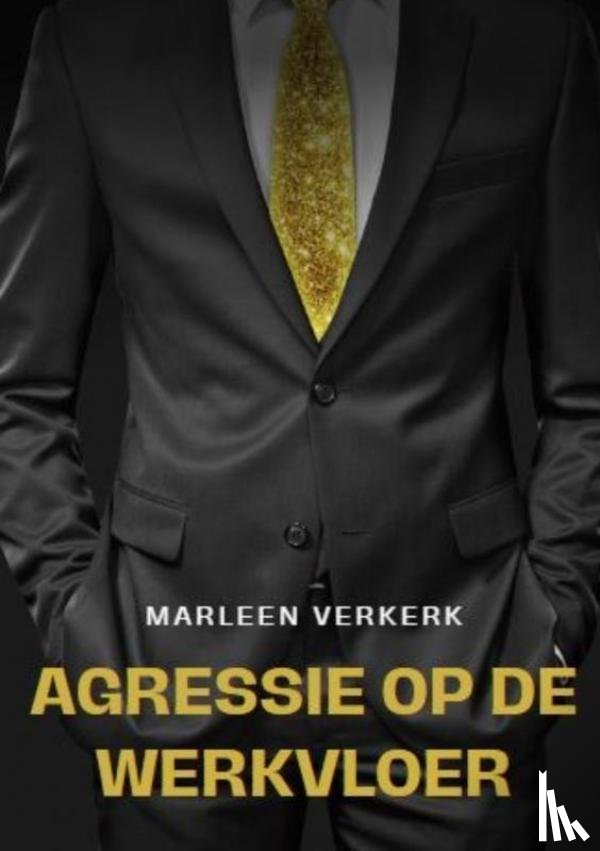 Verkerk, Marleen - Agressie op de Werkvloer