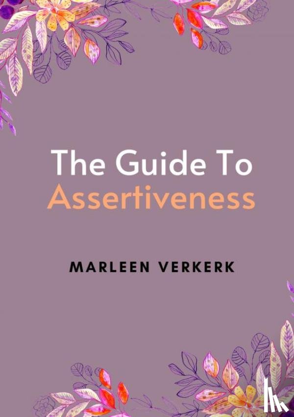 Verkerk, Marleen - The Guide to Assertiveness