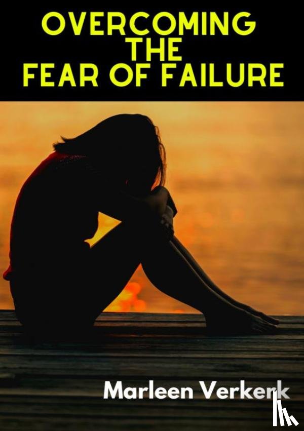 Verkerk, Marleen - Overcoming The Fear of Failure