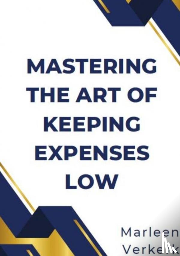 Verkerk, Marleen - Mastering the Art of Keeping Expenses Low