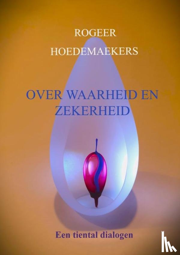 Hoedemaekers, Rogeer - Over waarheid en zekerheid