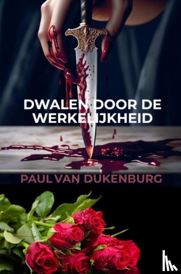 Van Dukenburg, Paul - Dwalen door de werkelijkheid