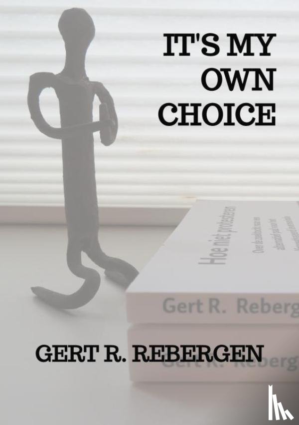 Rebergen, Gert R. - It's My Own Choice