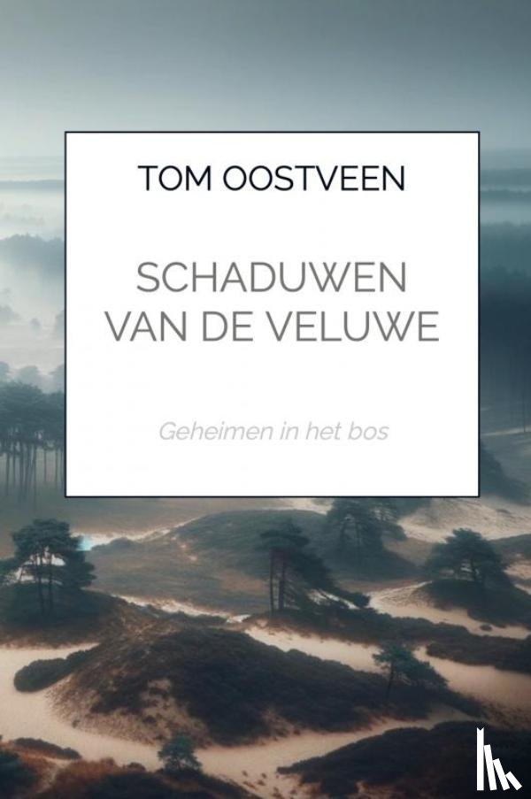 Oostveen, Tom - Schaduwen van de Veluwe