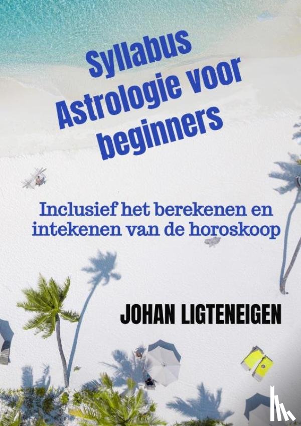 Ligteneigen, Johan - Syllabus Astrologie voor beginners