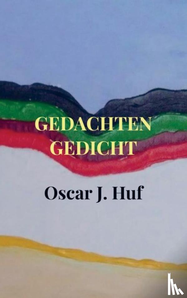 Huf, Oscar J. - GEDACHTEN GEDICHT