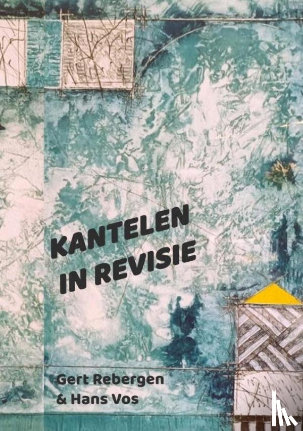 Rebergen, Gert R. - Kantelen in revisie