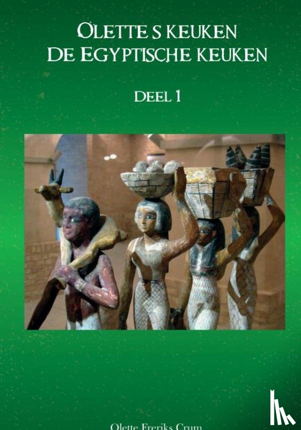 Freriks, Olette - Ollete's keuken - De Egyptische keuken deel 1