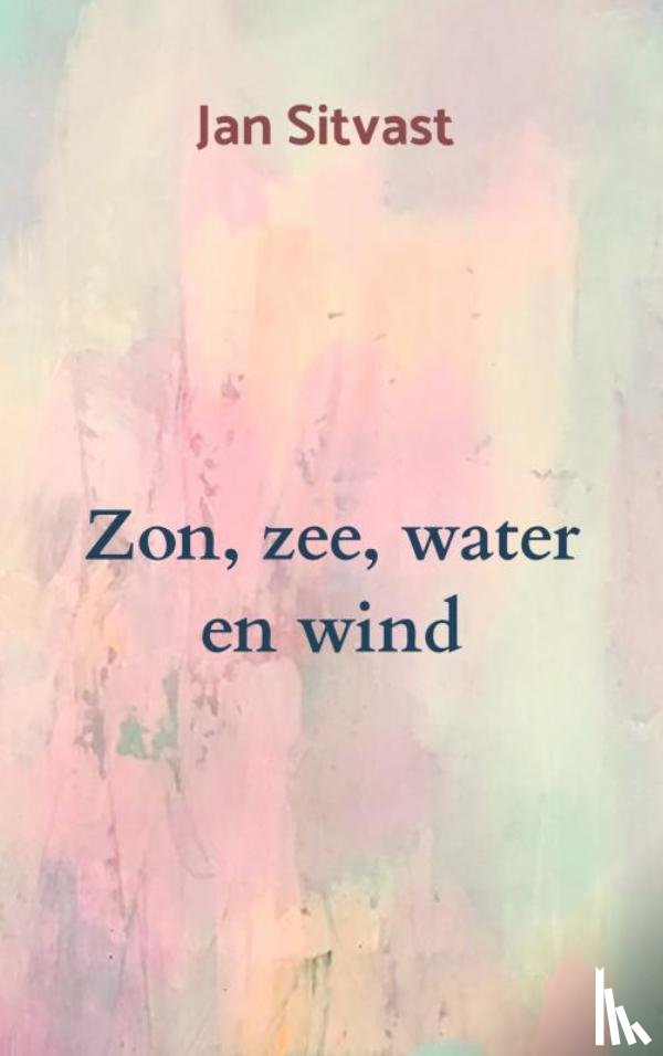 Sitvast, Jan - Zon, zee, water en wind