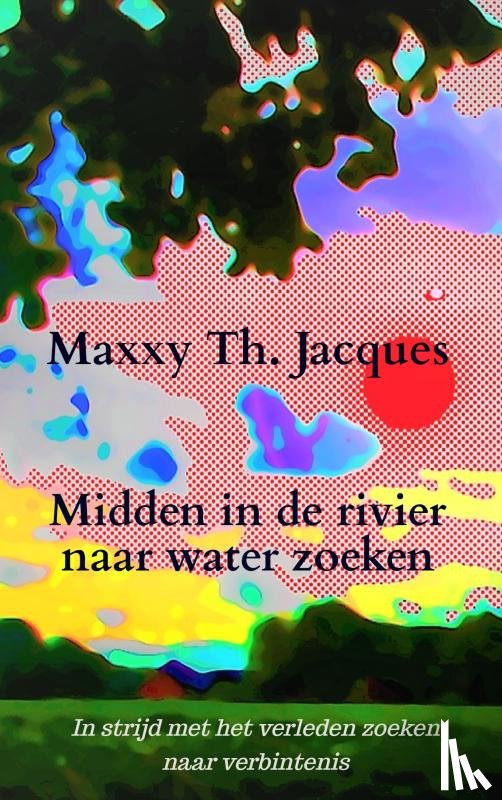 Jacques, Maxxy Th. - Midden in de rivier naar water zoeken