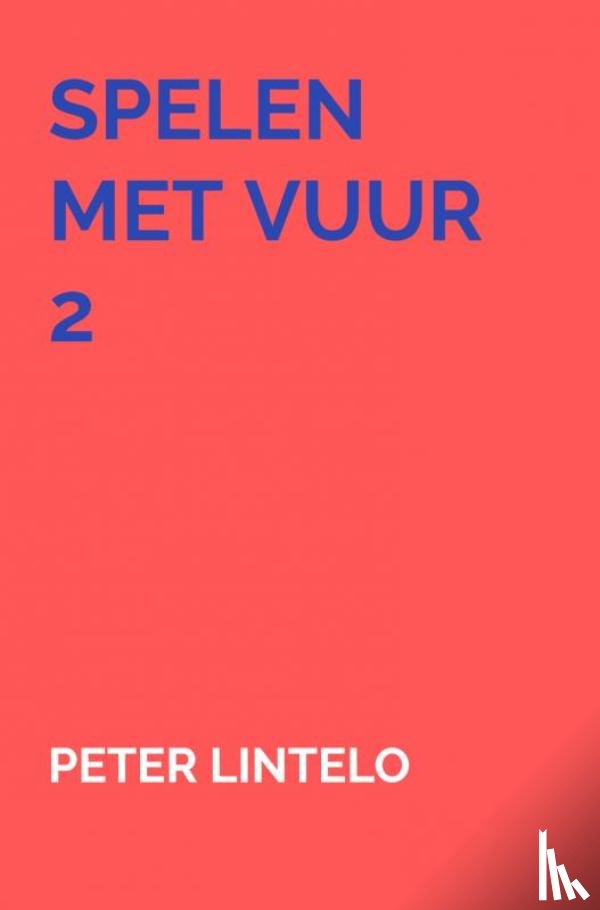 Lintelo, Peter - Spelen met vuur 2