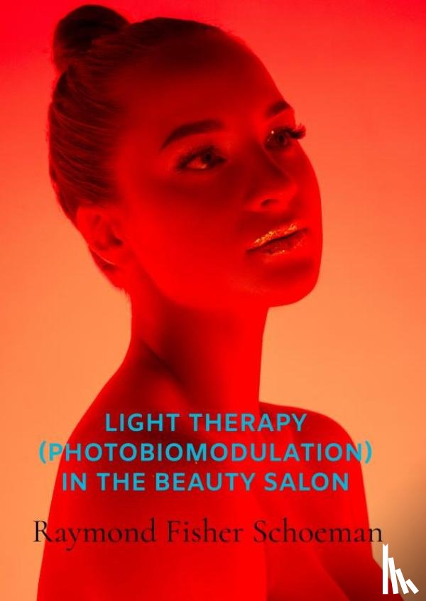 Schoeman, Raymond - Light therapy (photobiomodulation) in the beauty salon