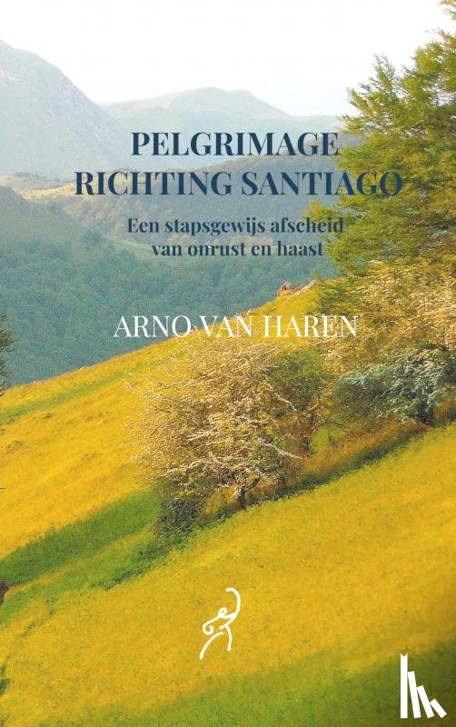 van Haren, Arno - Pelgrimage richting Santiago
