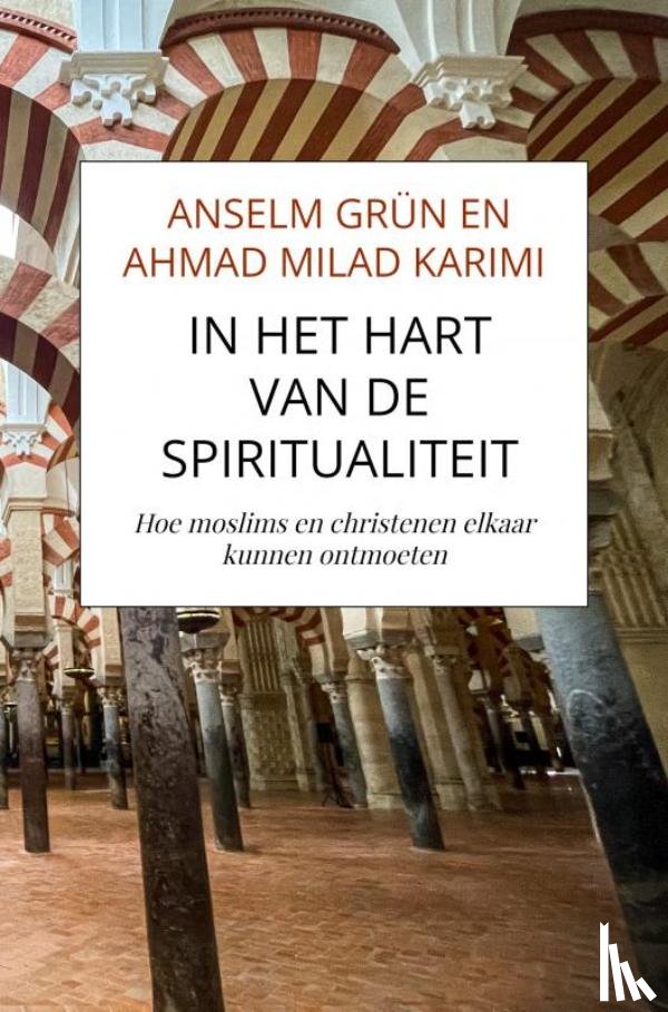 Ahmad Milad Karimi, Anselm Grün En - In het hart van de spiritualiteit