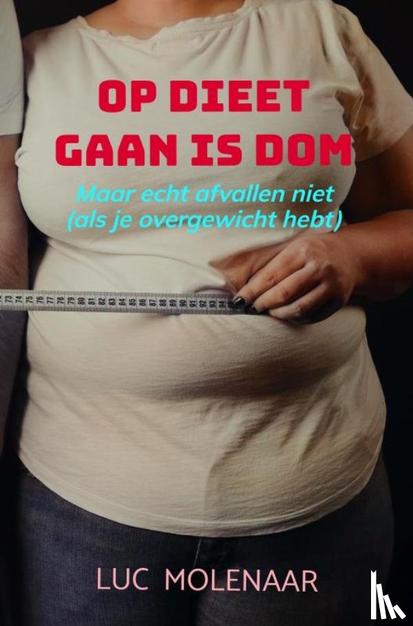 Molenaar, Luc - Op dieet gaan is dom